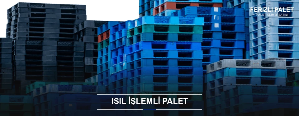 Ferizli Isıl İşlemli Ahşap Palet Ferizli Isıl İşlemli Ahşap Palet