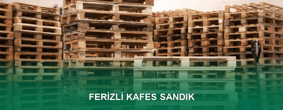 Ferizli Kafes Sandık İmalatı