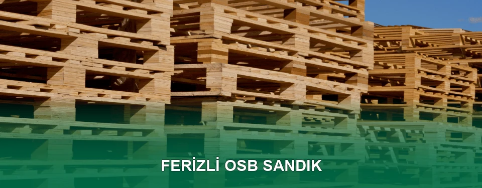 Ferizli OSB Sandık İmalatı